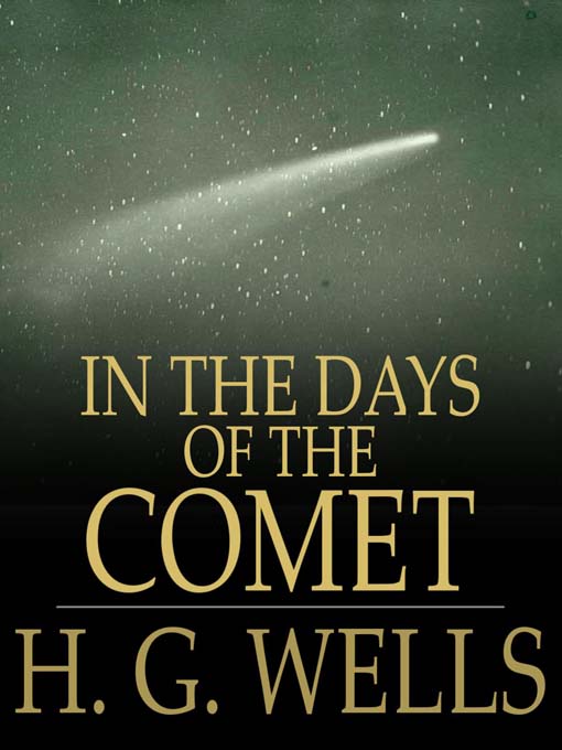 Title details for In the Days of the Comet by H. G. Wells - Available